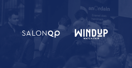 Show reports: Salon QP and Windup Watch Fair